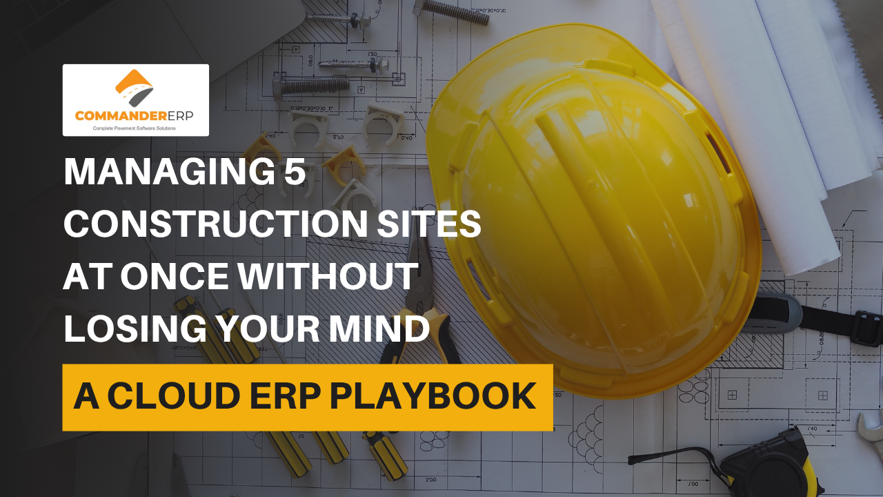 Managing 5 Construction Sites at Once Without Losing Your Mind: A Cloud ERP Playbook
